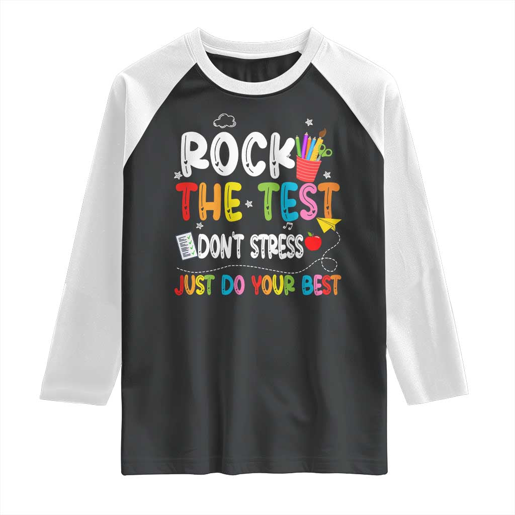 Rock The Test Day Raglan Shirt Teacher Exam Testing Outfit Just Do Your Best