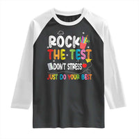 Rock The Test Day Raglan Shirt Teacher Exam Testing Outfit Just Do Your Best