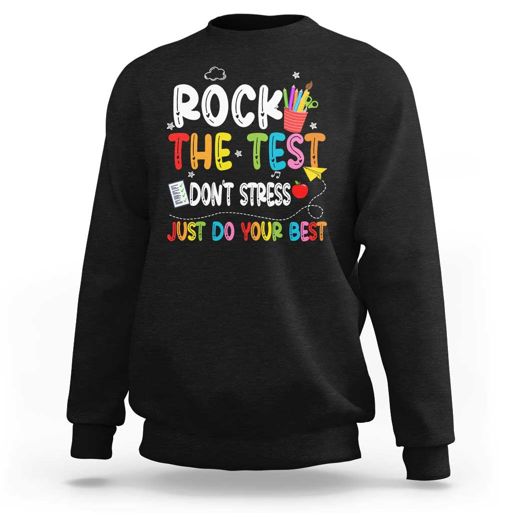 Rock The Test Day Sweatshirt Teacher Exam Testing Outfit Just Do Your Best