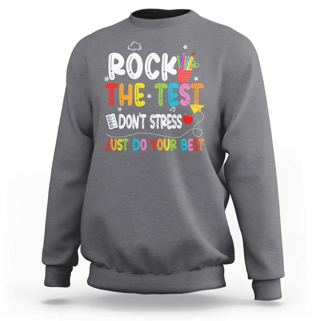 Rock The Test Day Sweatshirt Teacher Exam Testing Outfit Just Do Your Best