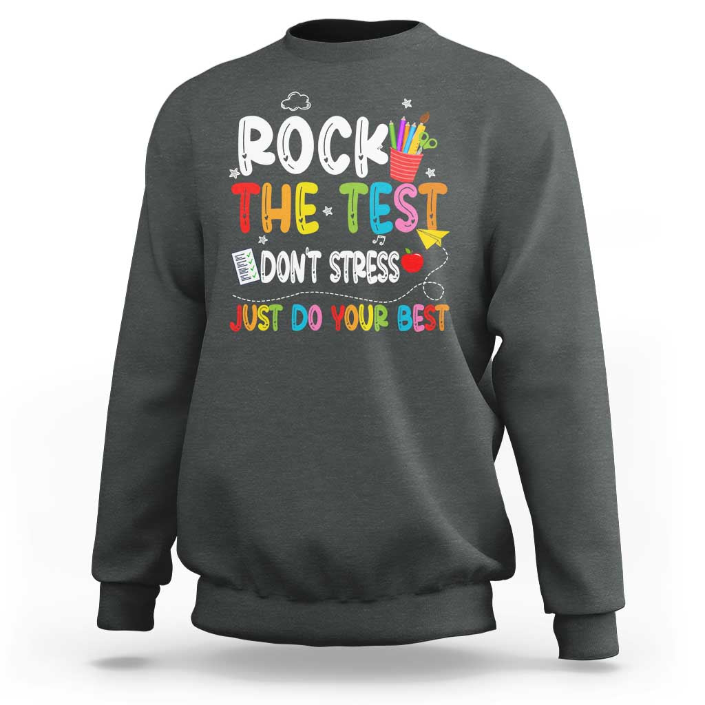 Rock The Test Day Sweatshirt Teacher Exam Testing Outfit Just Do Your Best
