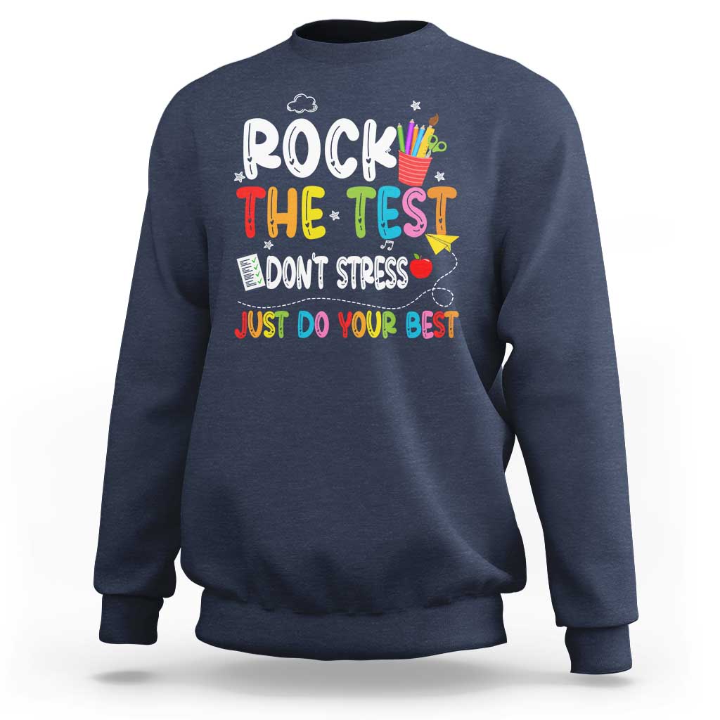 Rock The Test Day Sweatshirt Teacher Exam Testing Outfit Just Do Your Best