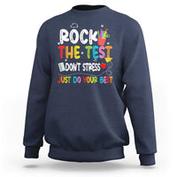 Rock The Test Day Sweatshirt Teacher Exam Testing Outfit Just Do Your Best