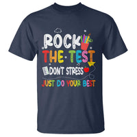 Rock The Test Day T Shirt Teacher Exam Testing Outfit Just Do Your Best