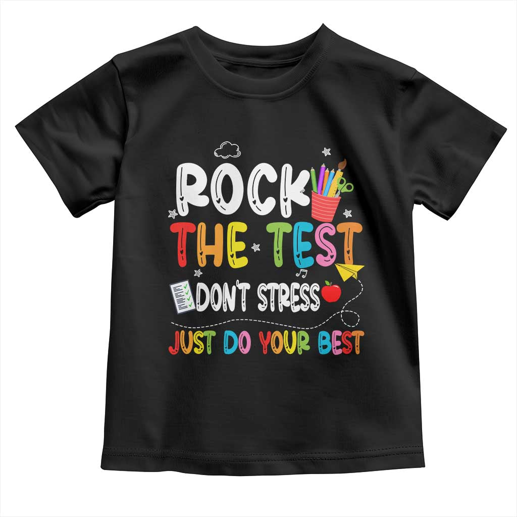 Rock The Test Day Toddler T Shirt Teacher Exam Testing Outfit Just Do Your Best