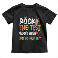 Rock The Test Day Toddler T Shirt Teacher Exam Testing Outfit Just Do Your Best