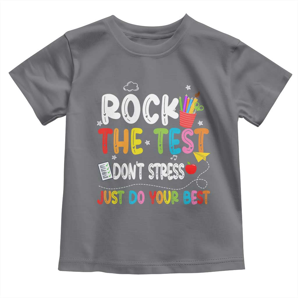 Rock The Test Day Toddler T Shirt Teacher Exam Testing Outfit Just Do Your Best