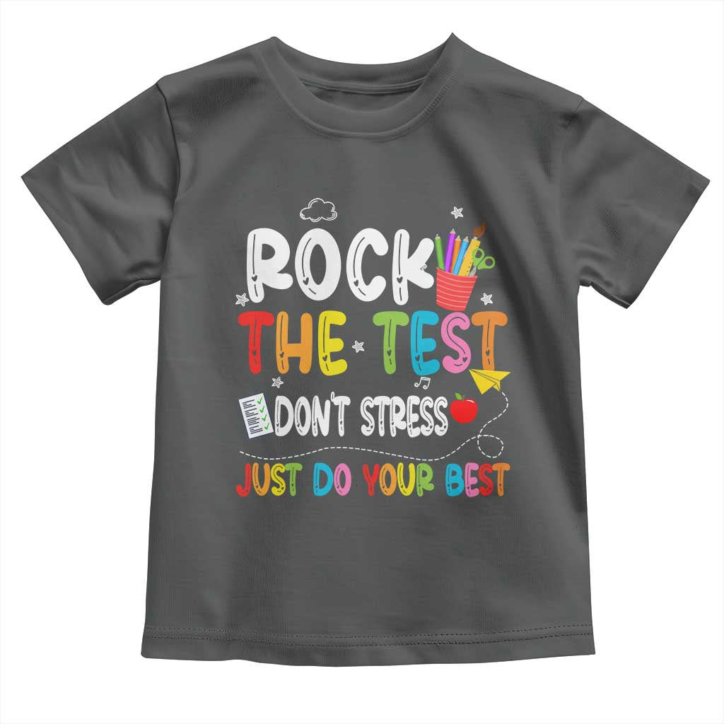 Rock The Test Day Toddler T Shirt Teacher Exam Testing Outfit Just Do Your Best