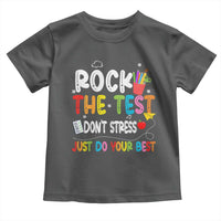 Rock The Test Day Toddler T Shirt Teacher Exam Testing Outfit Just Do Your Best