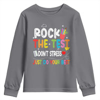 Rock The Test Day Youth Sweatshirt Teacher Exam Testing Outfit Just Do Your Best