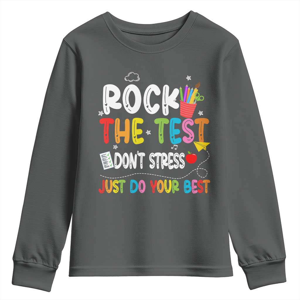 Rock The Test Day Youth Sweatshirt Teacher Exam Testing Outfit Just Do Your Best