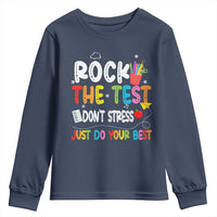 Rock The Test Day Youth Sweatshirt Teacher Exam Testing Outfit Just Do Your Best