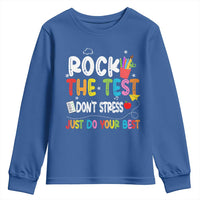 Rock The Test Day Youth Sweatshirt Teacher Exam Testing Outfit Just Do Your Best