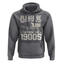 Please Be Patient I'm From the 1900s Hoodie Funny Western Meme Vintage 90s Country