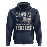 Please Be Patient I'm From the 1900s Hoodie Funny Western Meme Vintage 90s Country