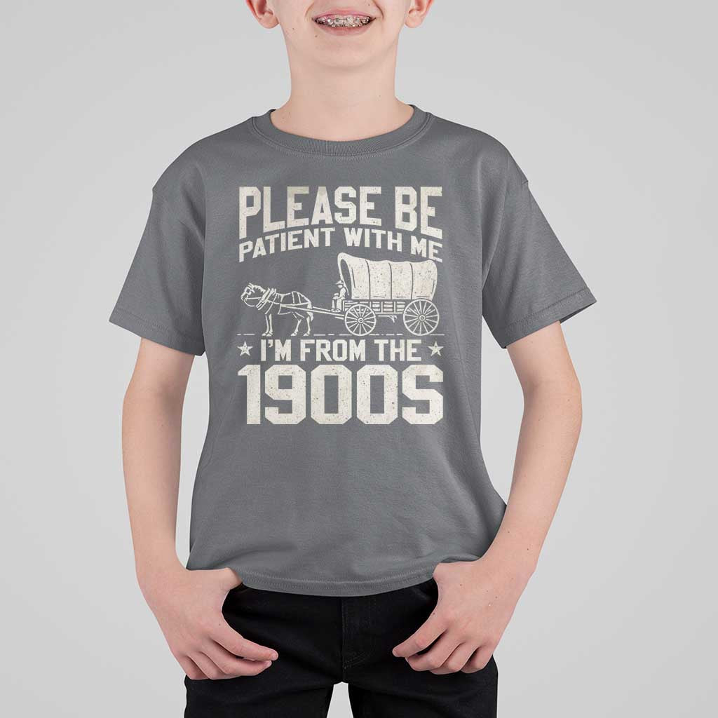 Please Be Patient I'm From the 1900s T Shirt For Kid Funny Western Meme Vintage 90s Country