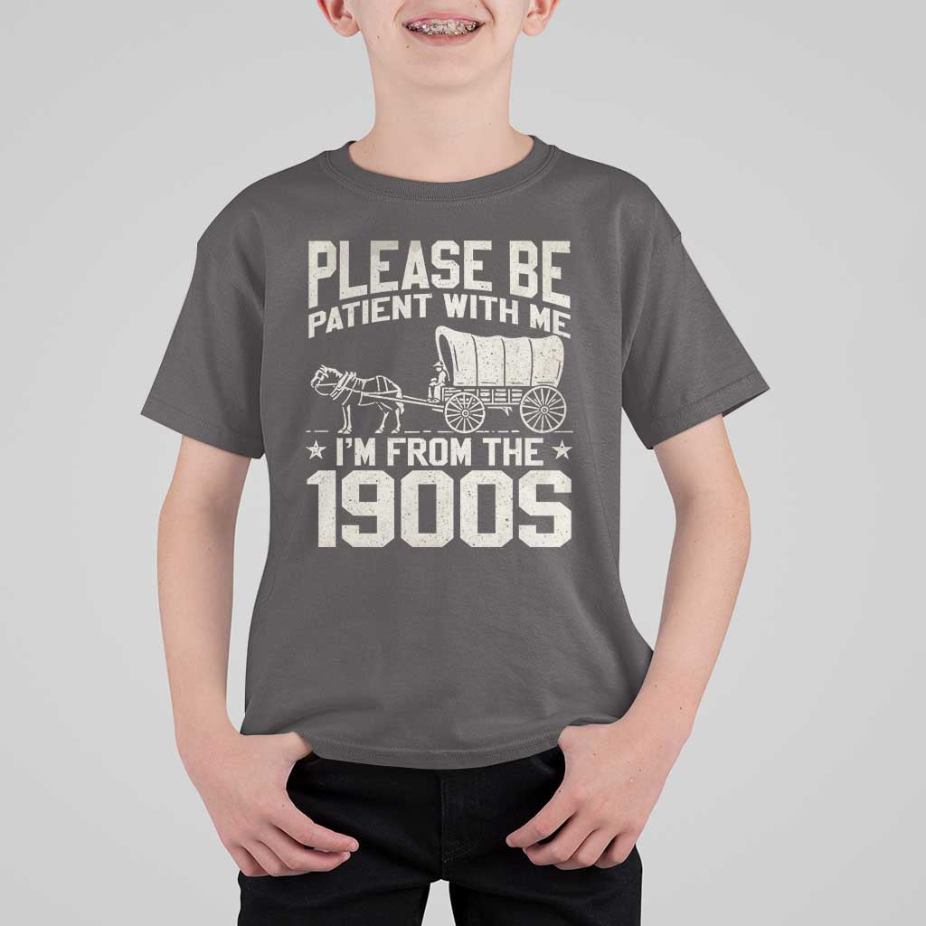 Please Be Patient I'm From the 1900s T Shirt For Kid Funny Western Meme Vintage 90s Country