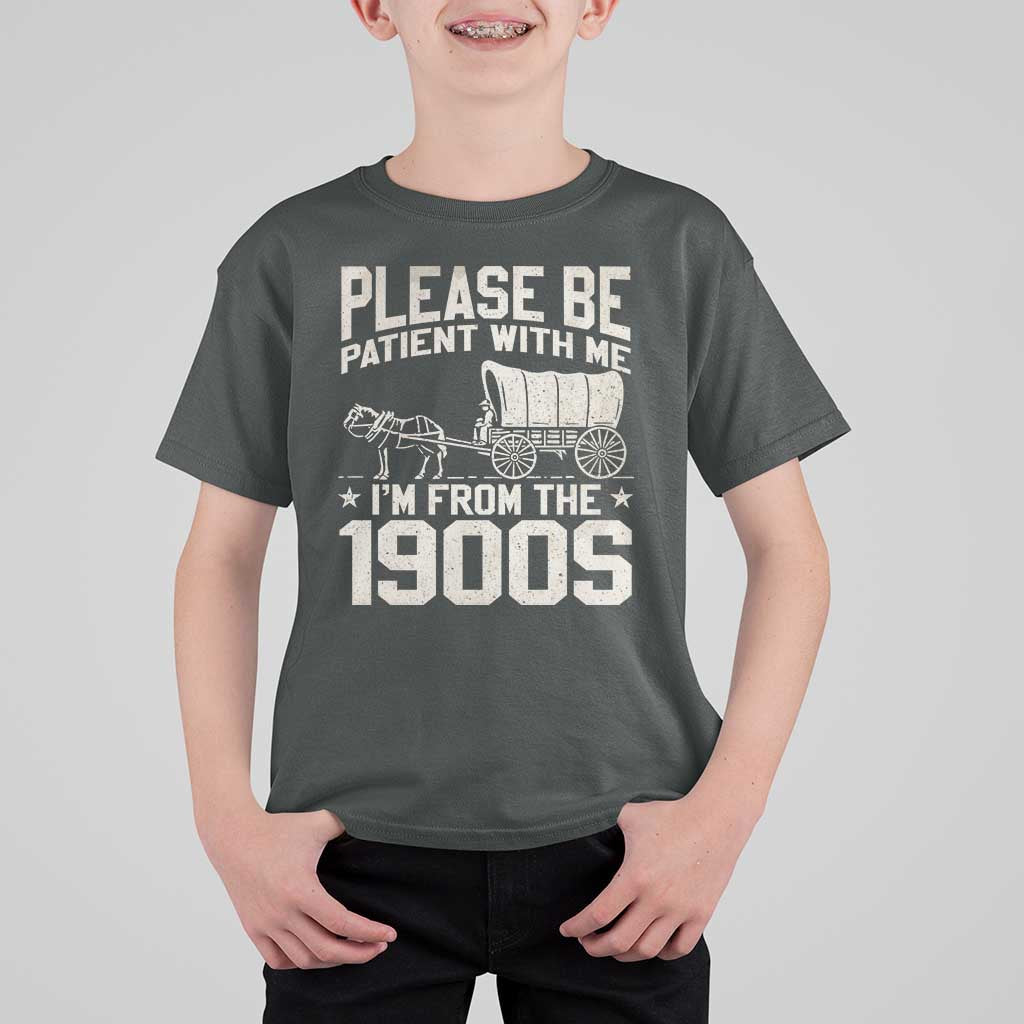 Please Be Patient I'm From the 1900s T Shirt For Kid Funny Western Meme Vintage 90s Country