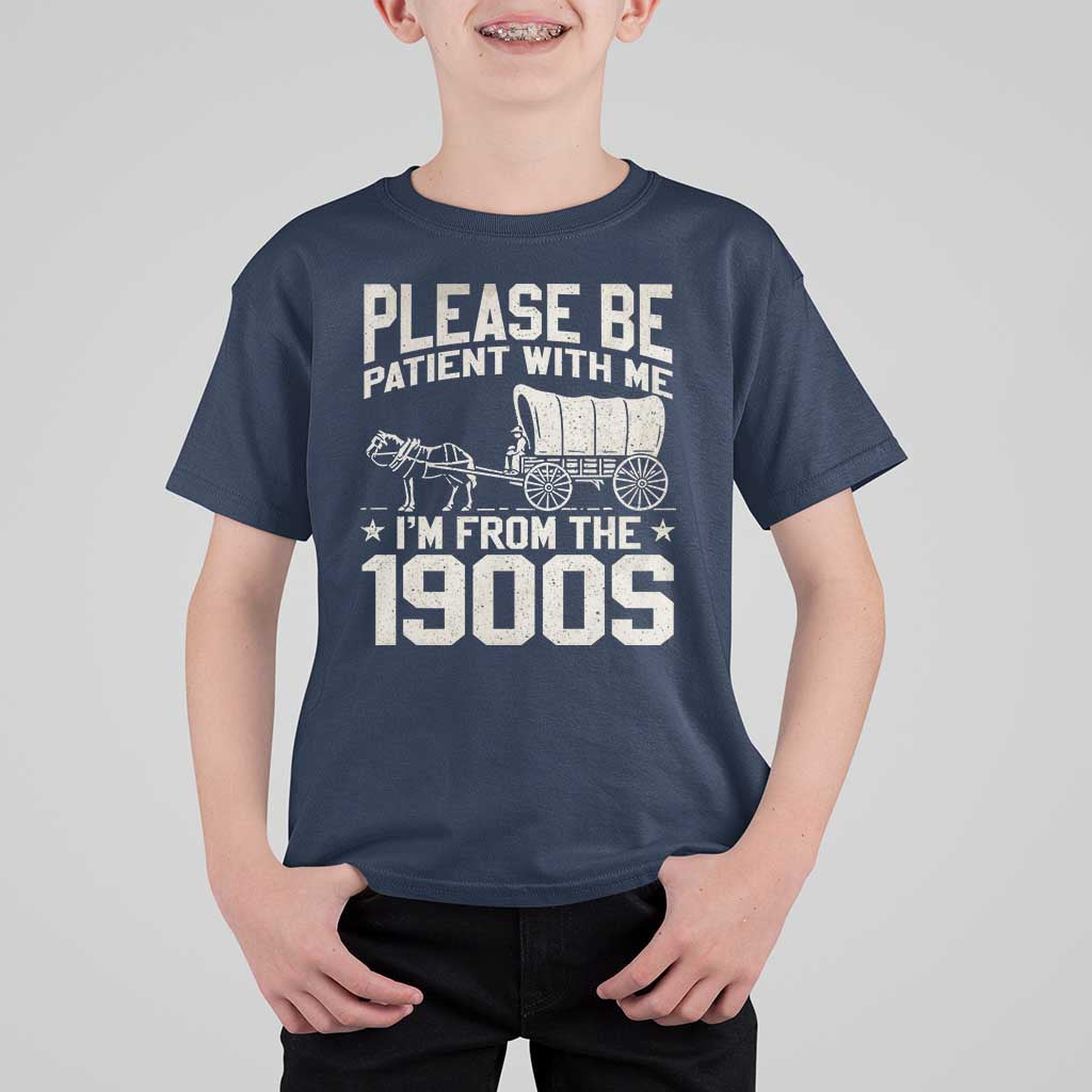 Please Be Patient I'm From the 1900s T Shirt For Kid Funny Western Meme Vintage 90s Country