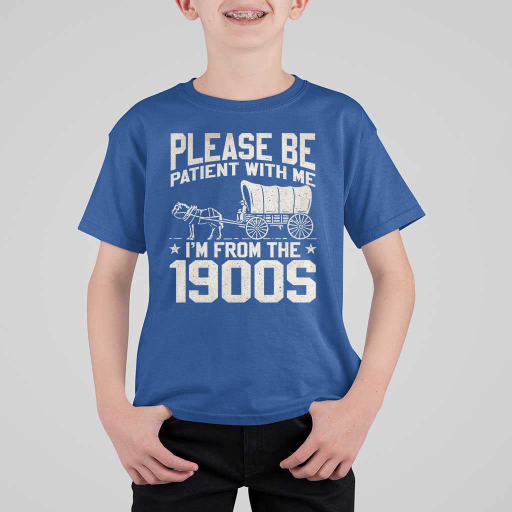 Please Be Patient I'm From the 1900s T Shirt For Kid Funny Western Meme Vintage 90s Country
