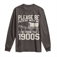 Please Be Patient I'm From the 1900s Long Sleeve Shirt Funny Western Meme Vintage 90s Country
