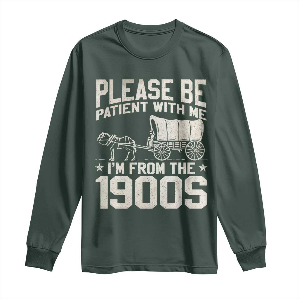 Please Be Patient I'm From the 1900s Long Sleeve Shirt Funny Western Meme Vintage 90s Country