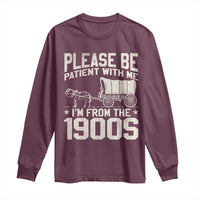 Please Be Patient I'm From the 1900s Long Sleeve Shirt Funny Western Meme Vintage 90s Country