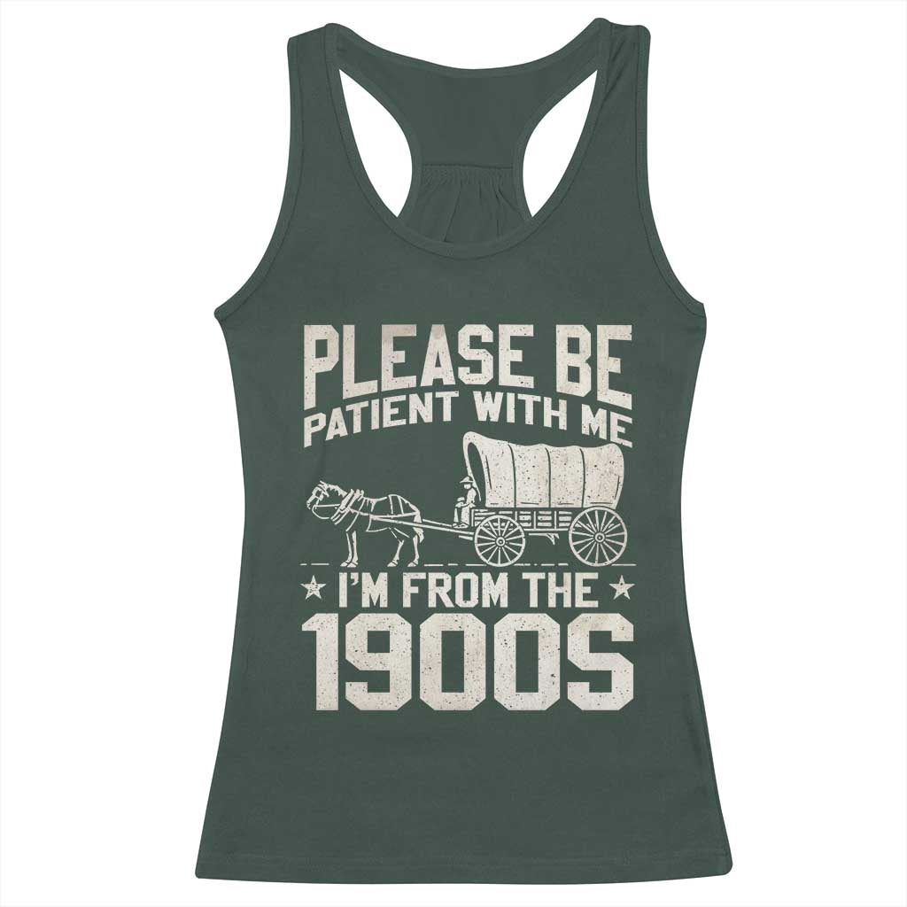 Please Be Patient I'm From the 1900s Racerback Tank Top Funny Western Meme Vintage 90s Country