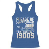Please Be Patient I'm From the 1900s Racerback Tank Top Funny Western Meme Vintage 90s Country