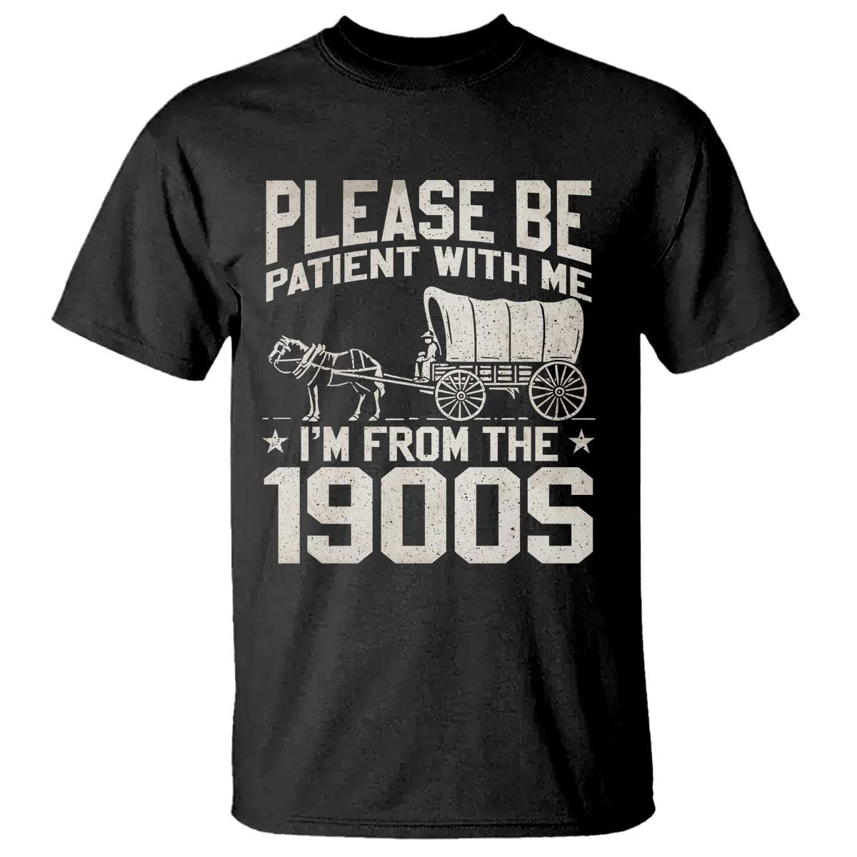 Please Be Patient I'm From the 1900s T Shirt Funny Western Meme Vintage 90s Country