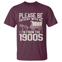 Please Be Patient I'm From the 1900s T Shirt Funny Western Meme Vintage 90s Country