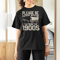 Please Be Patient I'm From the 1900s T Shirt For Women Funny Western Meme Vintage 90s Country