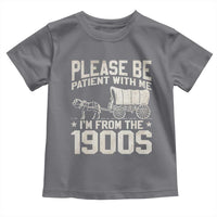 Please Be Patient I'm From the 1900s Toddler T Shirt Funny Western Meme Vintage 90s Country