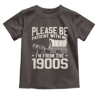 Please Be Patient I'm From the 1900s Toddler T Shirt Funny Western Meme Vintage 90s Country