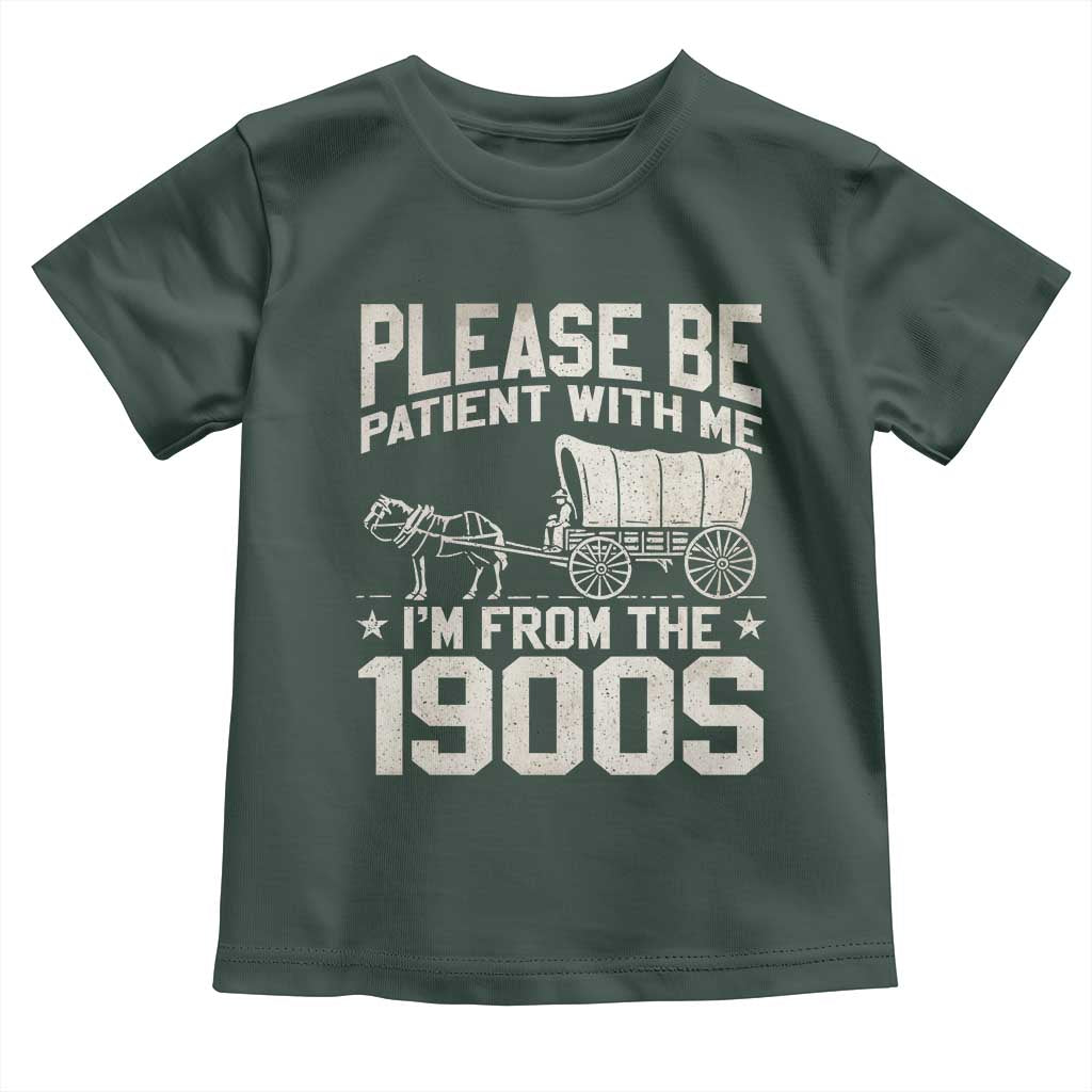 Please Be Patient I'm From the 1900s Toddler T Shirt Funny Western Meme Vintage 90s Country
