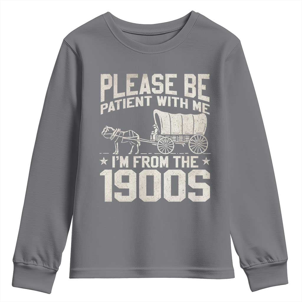 Please Be Patient I'm From the 1900s Youth Sweatshirt Funny Western Meme Vintage 90s Country
