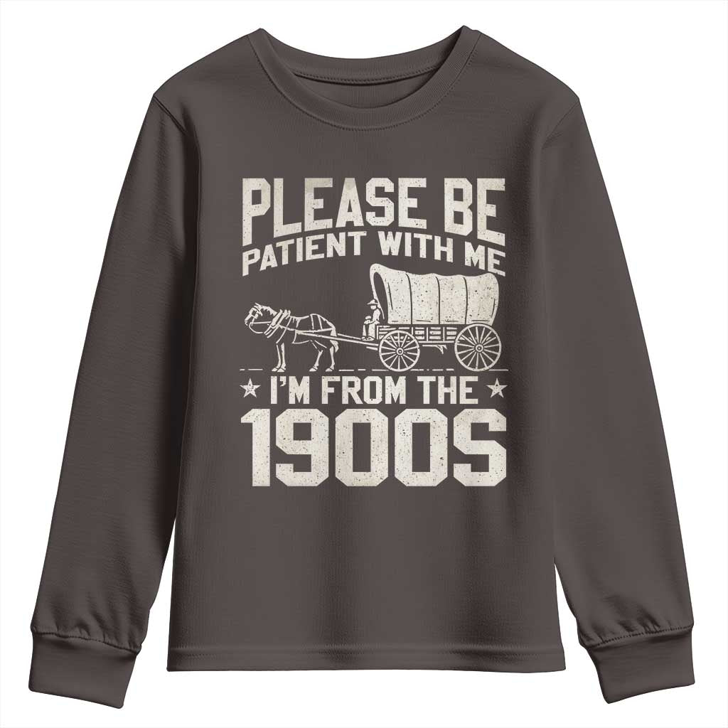 Please Be Patient I'm From the 1900s Youth Sweatshirt Funny Western Meme Vintage 90s Country