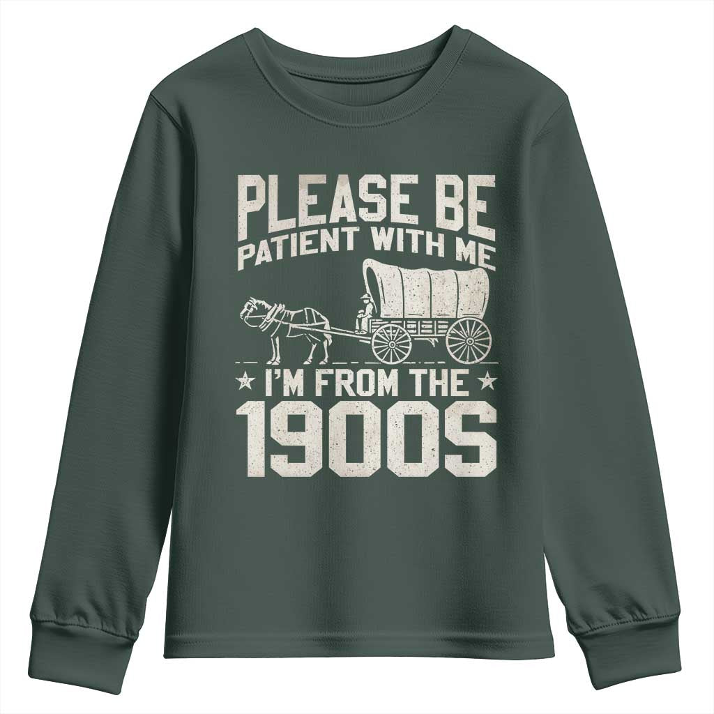 Please Be Patient I'm From the 1900s Youth Sweatshirt Funny Western Meme Vintage 90s Country