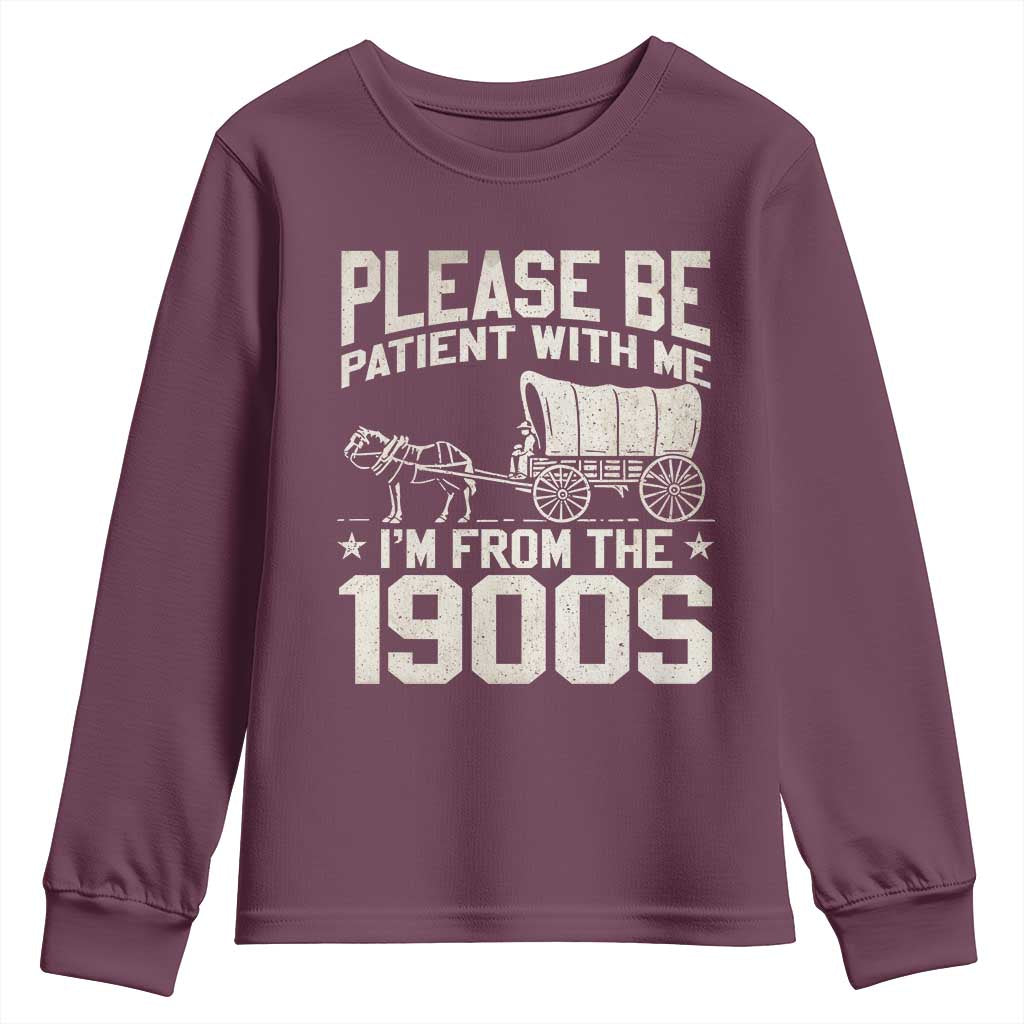 Please Be Patient I'm From the 1900s Youth Sweatshirt Funny Western Meme Vintage 90s Country