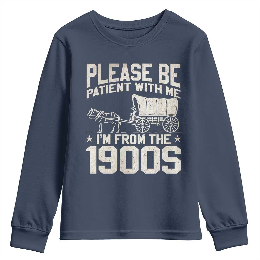 Please Be Patient I'm From the 1900s Youth Sweatshirt Funny Western Meme Vintage 90s Country