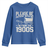 Please Be Patient I'm From the 1900s Youth Sweatshirt Funny Western Meme Vintage 90s Country