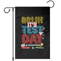 Bruh Test Day Garden Flag You Got This Testing Motivational Teacher