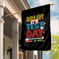 Bruh Test Day Garden Flag You Got This Testing Motivational Teacher