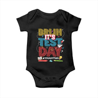 Bruh Test Day Baby Onesie You Got This Testing Motivational Teacher