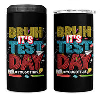 Bruh Test Day 4 in 1 Can Cooler Tumbler You Got This Testing Motivational Teacher