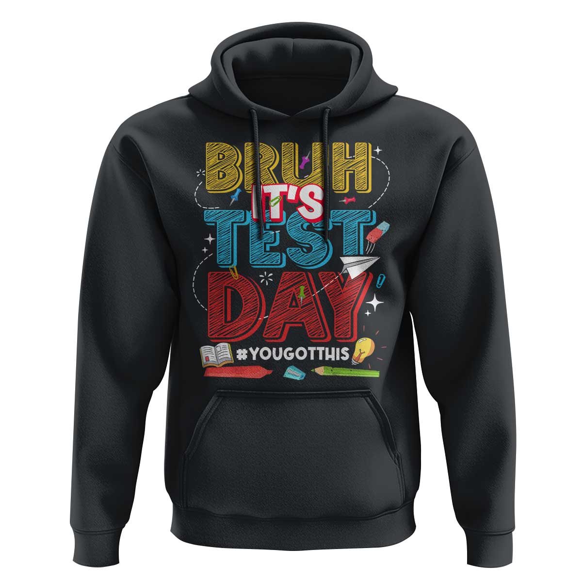 Bruh Test Day Hoodie You Got This Testing Motivational Teacher