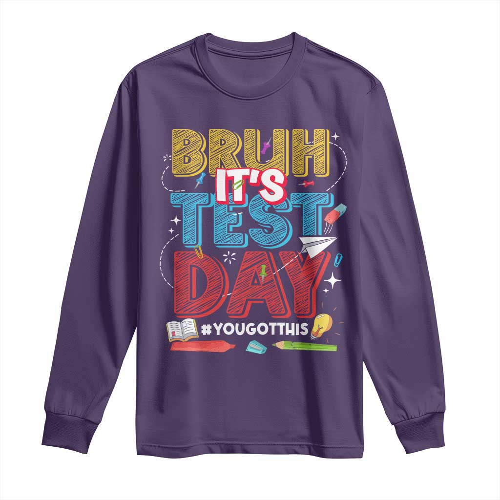 Bruh Test Day Long Sleeve Shirt You Got This Testing Motivational Teacher