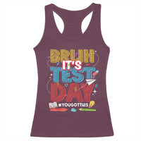 Bruh Test Day Racerback Tank Top You Got This Testing Motivational Teacher