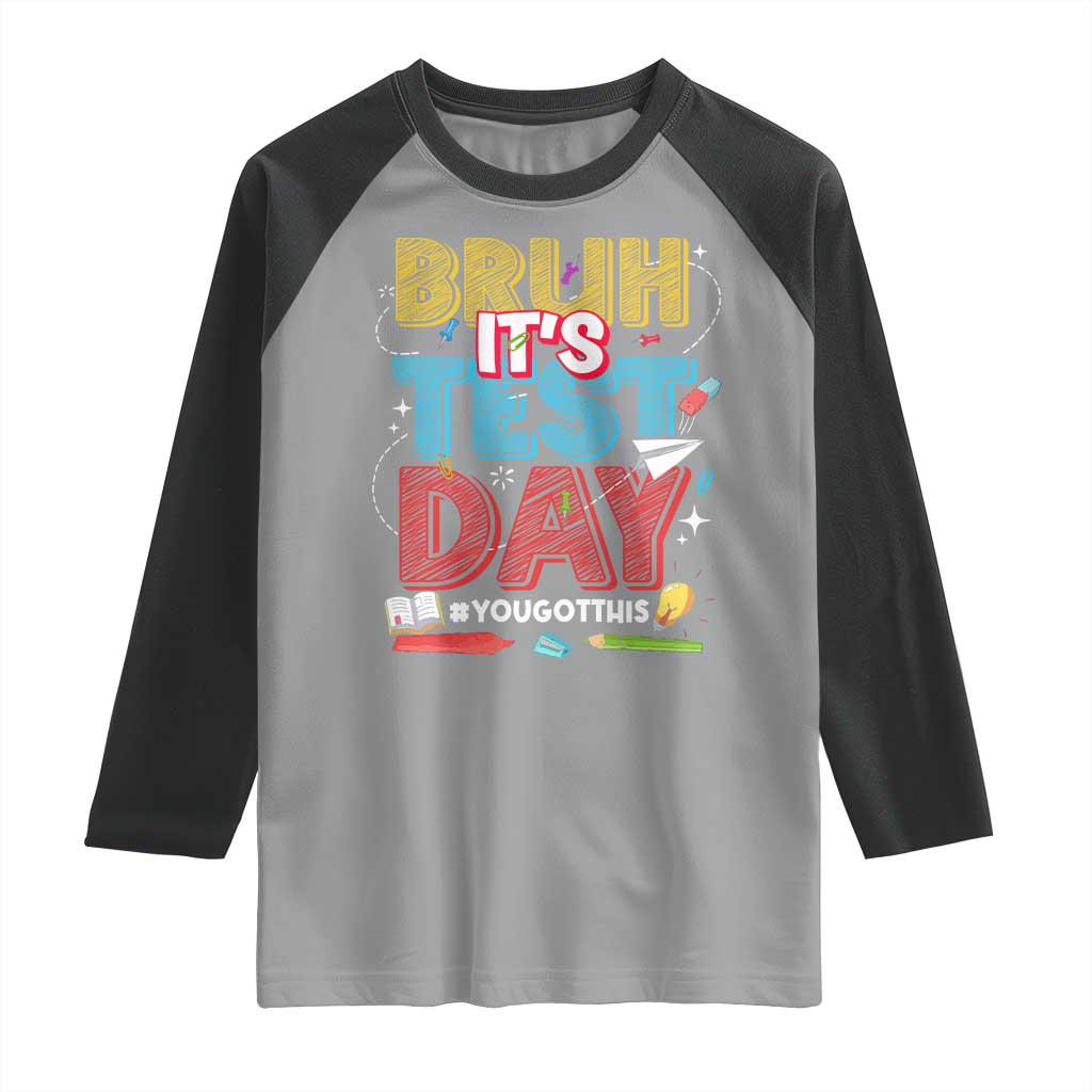 Bruh Test Day Raglan Shirt You Got This Testing Motivational Teacher