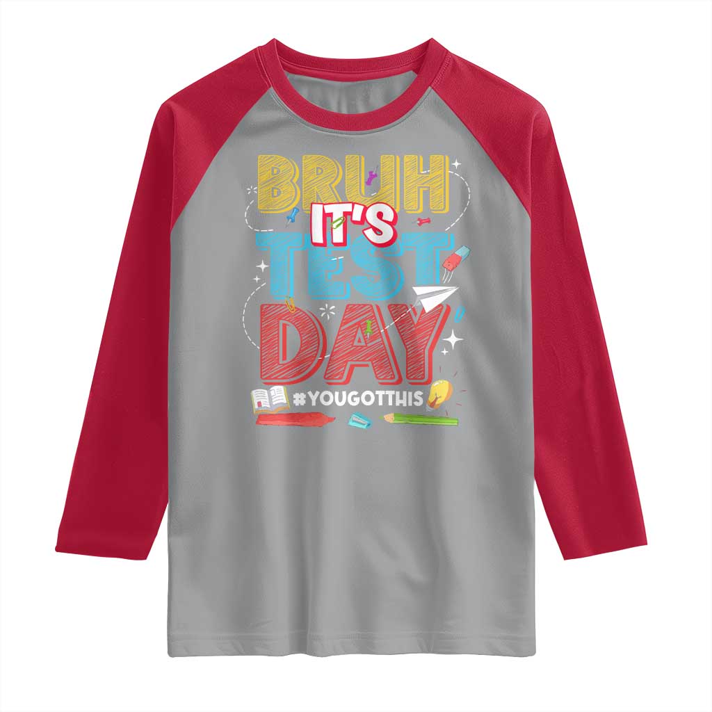 Bruh Test Day Raglan Shirt You Got This Testing Motivational Teacher